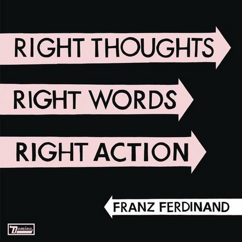 FRANZ FERDINAND - RIGHT THOUGHTS, RIGHT WORDS... (LP - 2013)