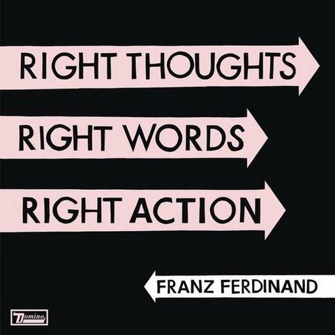 FRANZ FERDINAND - RIGHT THOUGHTS, RIGHT WORDS...(2013 - deluxe)