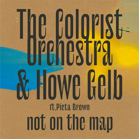 THE COLORIST ORCHESTRA & HOWE GELB - NOT ON THE MAP (LP - 2021)