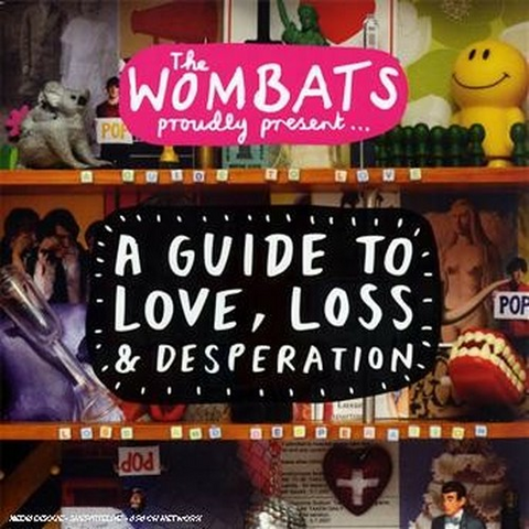 WOMBATS - A GUIDE TO LOVE, LOSS & DESPERATION