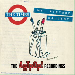 THE TIMES - MY PICTURE GALLERY: THE ARTPOP! RECORDINGS (2021 - 6CD)