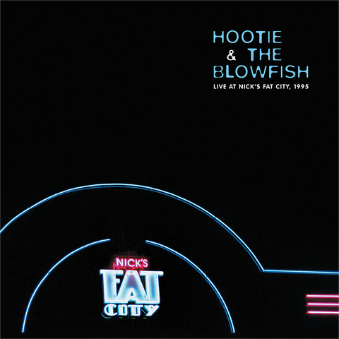 HOOTIE & THE BLOWFISH - LIVE AT NICK'S FAT CITY, 1995 (2LP - RSD'20)