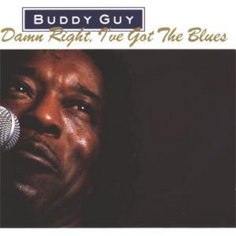 BUDDY GUY - DAMN RIGHT, I'VE GOT THE BLUES