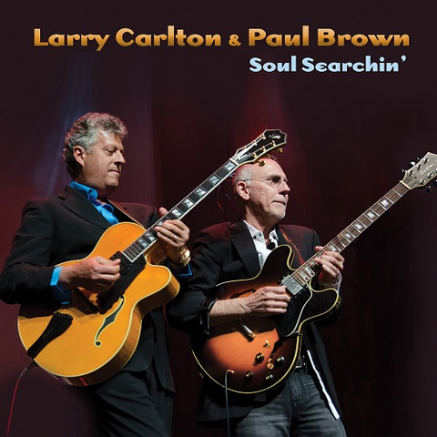 LARRY CARLTON & PAUL BROWN - SOUL SEARCHIN' (2021)