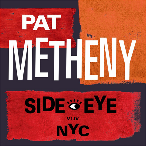 PAT METHENY - SIDE-EYE NYC [V1.IV] (2021)