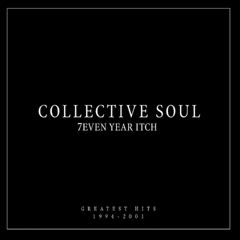 COLLECTIVE SOUL - SEVEN YEAR ITCH: greatest hits (2001)