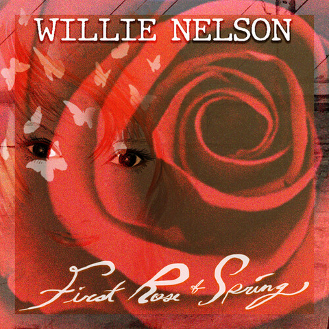 WILLIE NELSON - FIRST ROSE OF SPRING (2020)