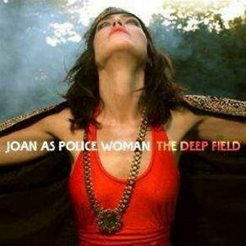 JOAN AS A POLICE WOMAN - THE DEEP FIELD