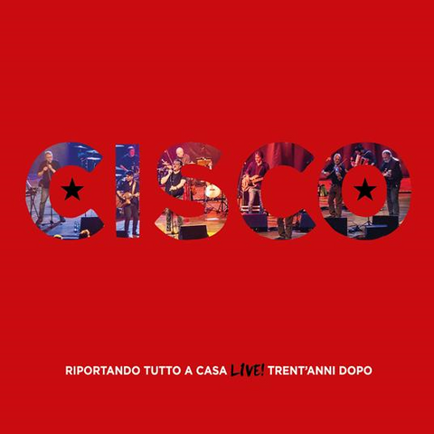 CISCO - RIPORTANDO TUTTO A CASA: LIVE TRENT'ANNI DOPO (2024 - 2CD)