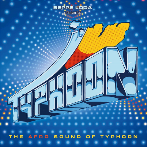 BEPPE LODA PRES. TYPHOON - THE AFRO SOUND OF TYPHOON (LP - 2020)