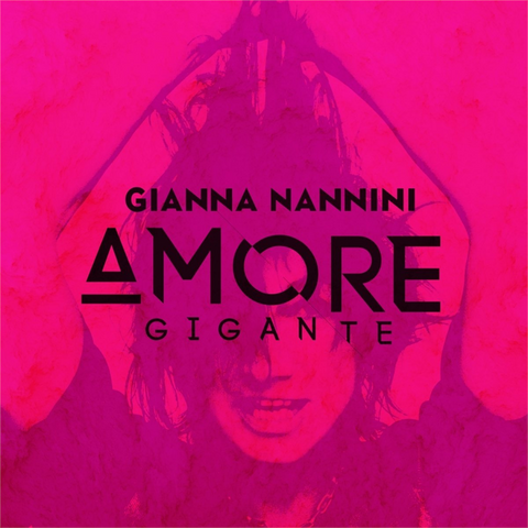 NANNINI GIANNA - AMORE GIGANTE (2017)