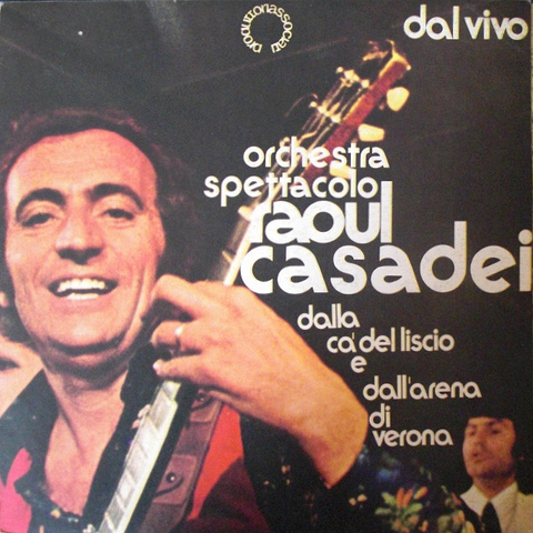ORCHESTRA SPETTACOLO RAOUL CASADEI - DAL VIVO - DALLA CA' DEL LISCIO E DALL'ARENA DI VERONA (LP, Album)