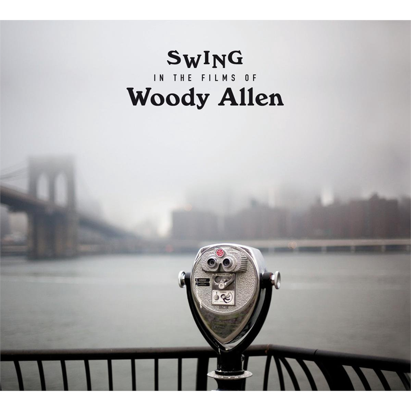 WOODY ALLEN - ARTISTI VARI - SWING IN THE FILMS OF WOODY ALLEN (2013)