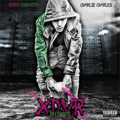 SFERA EBBASTA - CHARLIE CHARLES - XDVR RELOADED (2016)