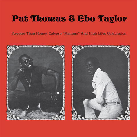 PAT THOMAS & EBO TAYLOR - SWEETER THAN HONEY CALYPSO ''MAHUNO" AND HIGH LIFES CELEBRATION (LP - REM16 - 1980)