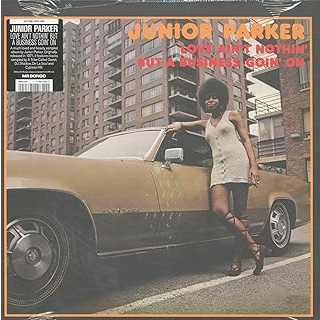 JUNIOR PARKER - LOVE AIN'T NOTHIN' BUT A BUISNESS GOIN' ON (LP - REM24 - 1970)
