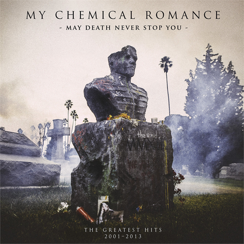 MY CHEMICAL ROMANCE - MAY DEATH NEVER STOP YOU GREATEST HITS