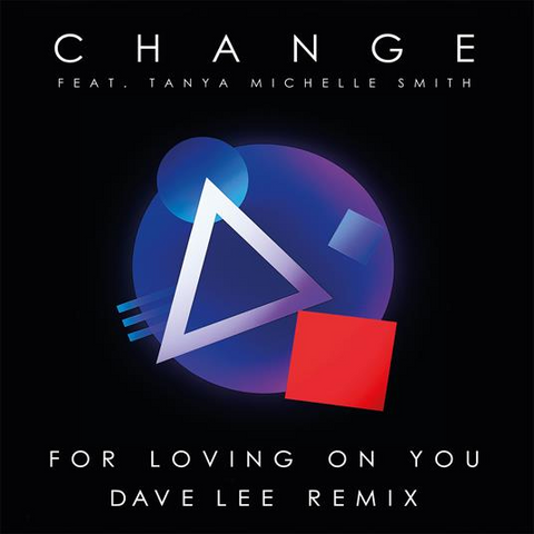 CHANGE - FOR LOVING ON YOU (12" - DAVE LEE REMIX - 2025)