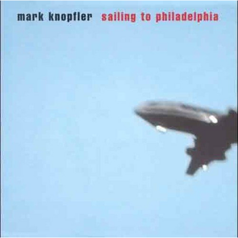 MARK KNOPFLER - SAILING TO PHILADELPHIA