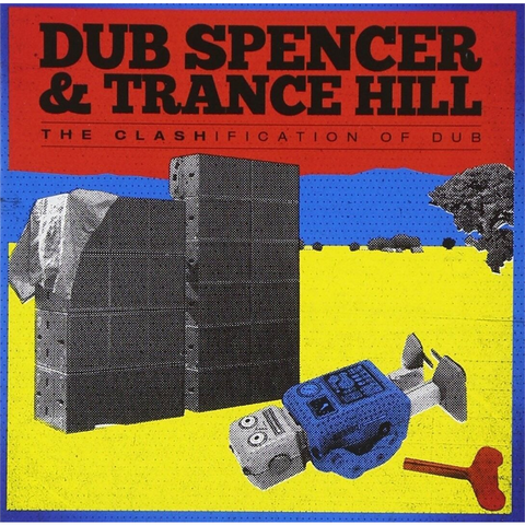 DUB SPENCER & TRANCE HILL - THE CLASHIFICATION OF DUB (LP - rem22 - 2011)