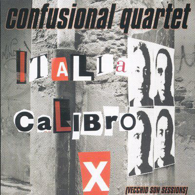 CONFUSIONAL QUARTET - ITALIA CALIBRO X