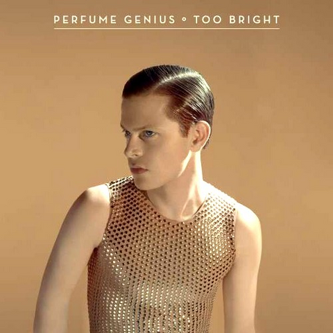 PERFUME GENIUS - TOO BRIGHT