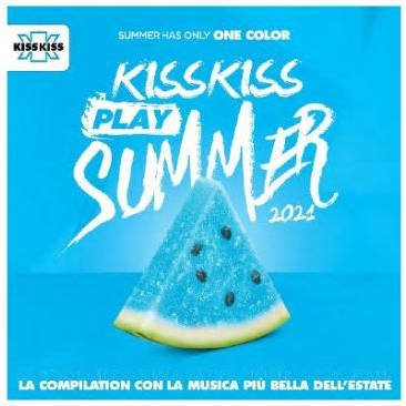 KISS KISS - ARTISTI VARI - PLAY SUMMER 2021