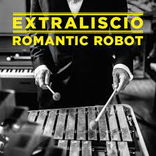 EXTRALISCIO - ROMANTIC ROBOT (2022)