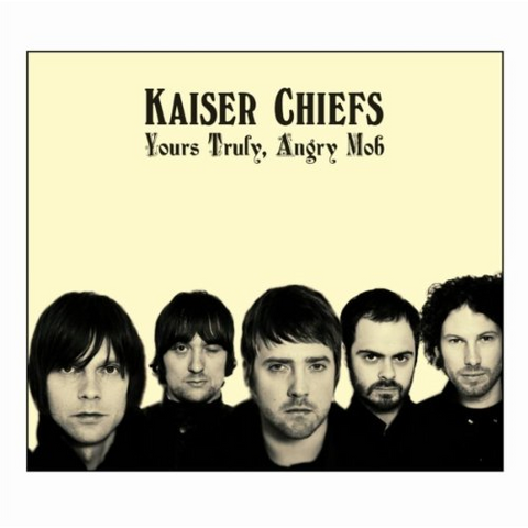 KAISER CHIEFS - YOURS TRULY ANGRY MOB (2007)