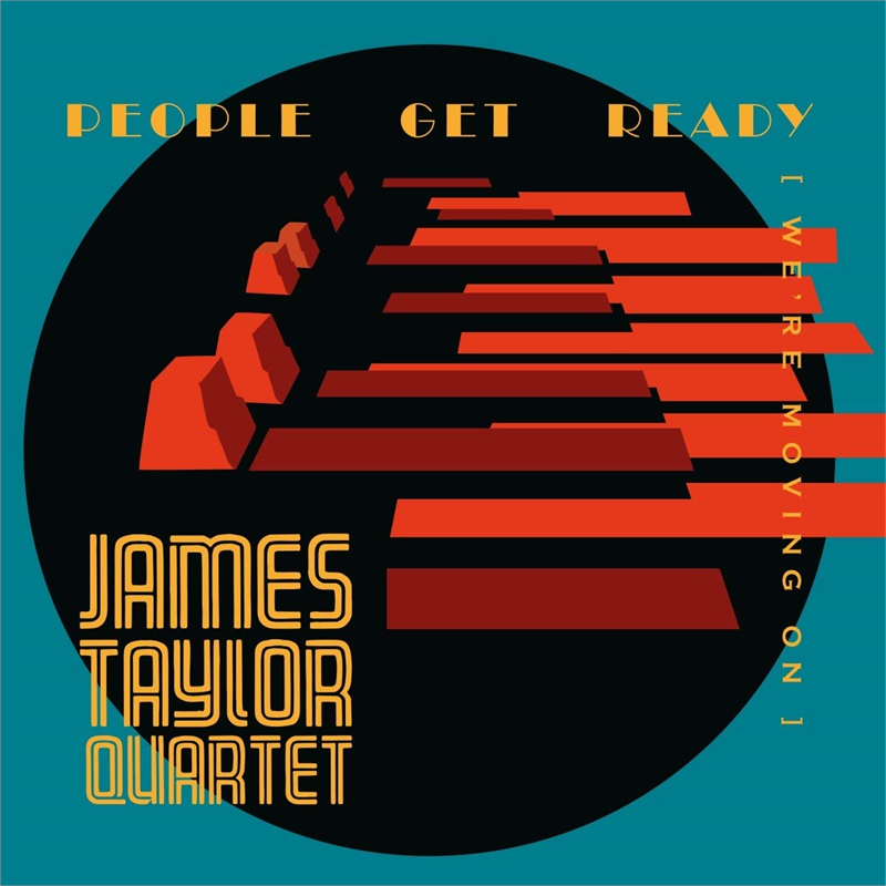JAMES TAYLOR - QUARTET - - PEOPLE GET READY (2020)