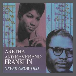 ARETHA & REVEREND FRANKLIN - NEVER GROW OLD (1973)