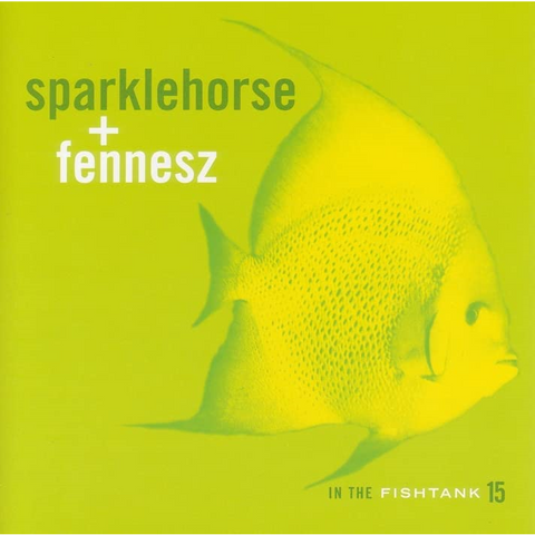 SPARKLEHORSE + FENNESZ - IN THE FISHTANK 15