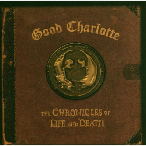 GOOD CHARLOTTE - THE CHRONICLES OF LIFE & DEATH