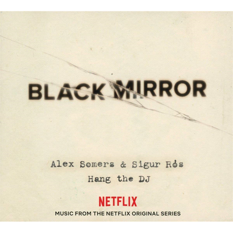 SIGUR ROS & SOMERS - SOUNDTRACK - BLACK MIRROR - HANG THE DJ (LP - 2017)