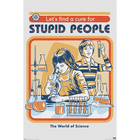 STEVEN RHODES - LETS FIND A CURE FOR STUPID PEOPLE - 725 - POSTER