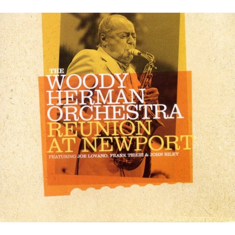 HERMAN WOODY - ORCHESTRA - - REUNION AT NEWPORT (2006)