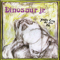 DINOSAUR JR. - YOU'RE LIVING ALL OVER ME (1987 - REM24)