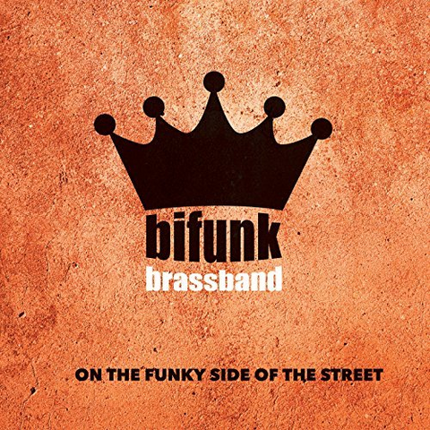 BITFUNK BRASSBAND - ON THE FUNKY SIDE OF THE STREET (2017)