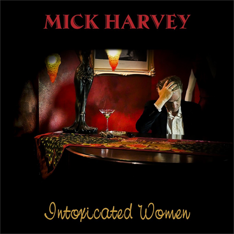 HARVEY MICK - INTOXICATED WOMEN (2016)