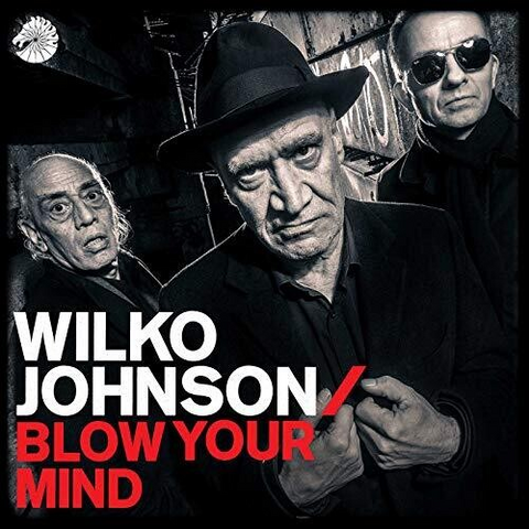 WILKO JOHNSON - BLOW YOUR MIND (LP - 2018)