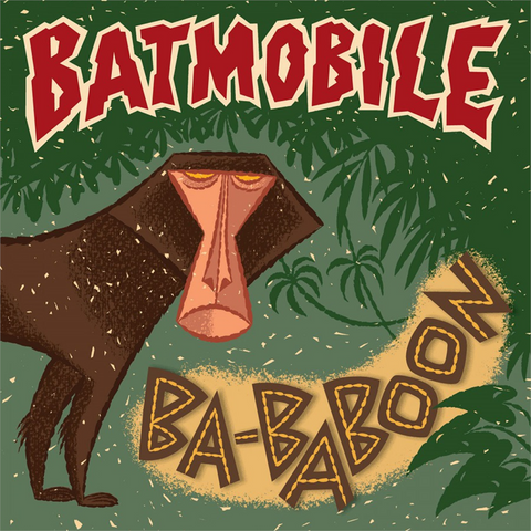 BATMOBILE - BA-BABOON (7’’ - clrd - RSD'21)