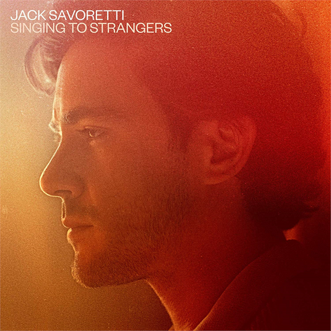 JACK SAVORETTI - SINGING TO STRANGERS (2019 - deluxe)