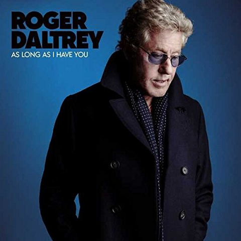 ROGER DALTREY - AS LONG AS I HAVE YOU (LP - 2018)