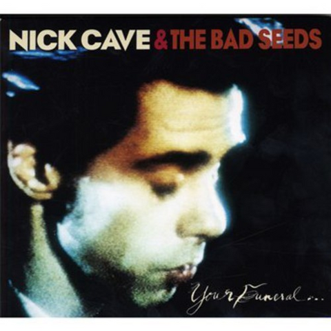 NICK CAVE & THE BAD SEEDS - YOUR FUNERAL...MY TRIAL (1986 - REMASTER 2009)