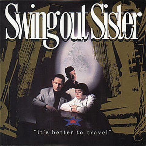 SWING OUT SISTER - IT'S BETTER TO TRAVEL (1987)