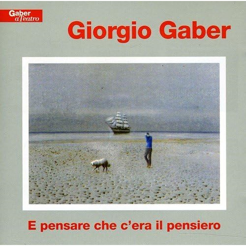 GABER GIORGIO - E PENSARE CHE C'ERA IL PENSIERO (1994 - live)