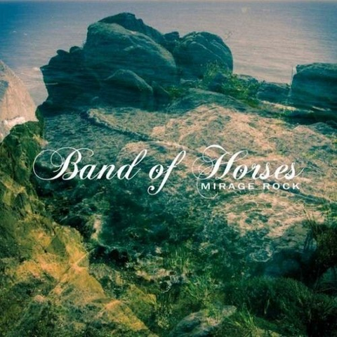 BAND OF HORSES - MIRAGE ROCK