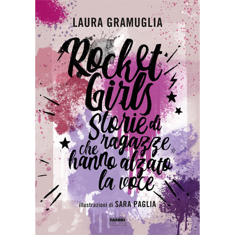 LAURA GRAMUGLIA - ROCKET GIRLS. Storie Di Ragazze Che Hanno Alzato La Voce! (LIBRO)