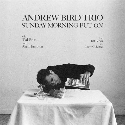 ANDREW BIRD TRIO - SUNDAY MORNING PUT ON (2024)