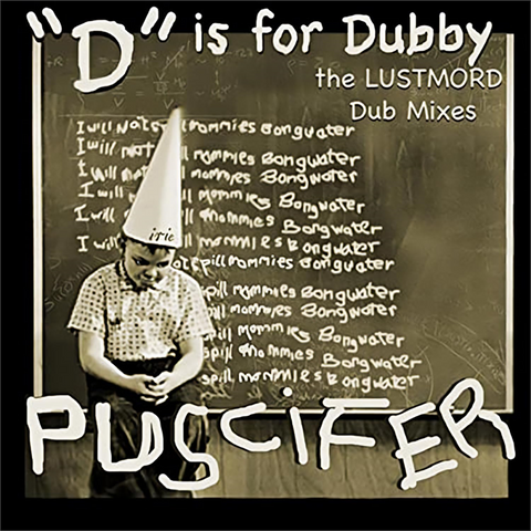 PUSCIFER - D IS FOR DUBBY: THE LUSTMORD DUB MIXES (2LP - REM24 - 2008)